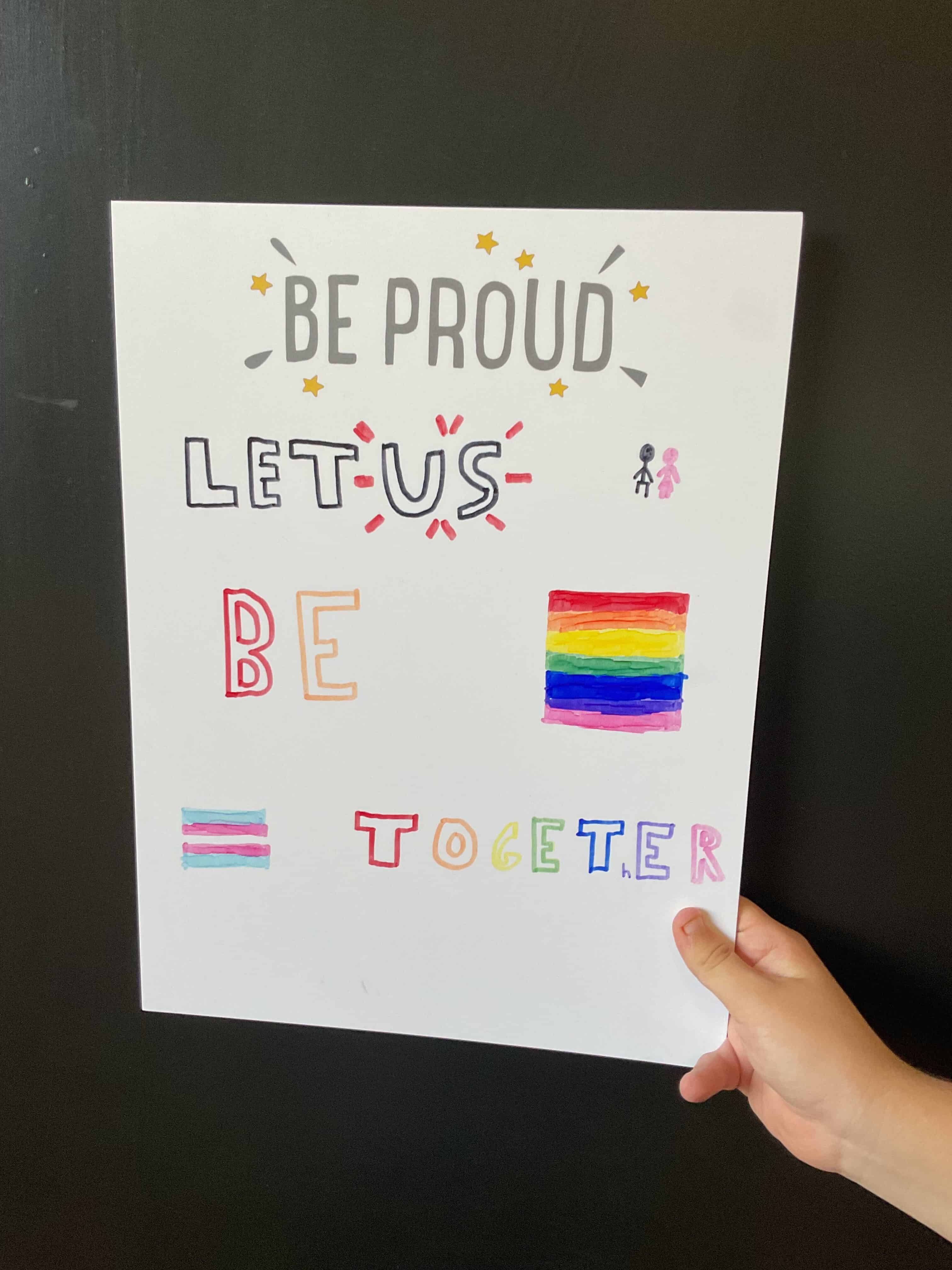 A poster made by a Priestnall School student for Pride, it says Be Proud, Let us be together.